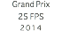 Grand Prix 25 FPS 2014